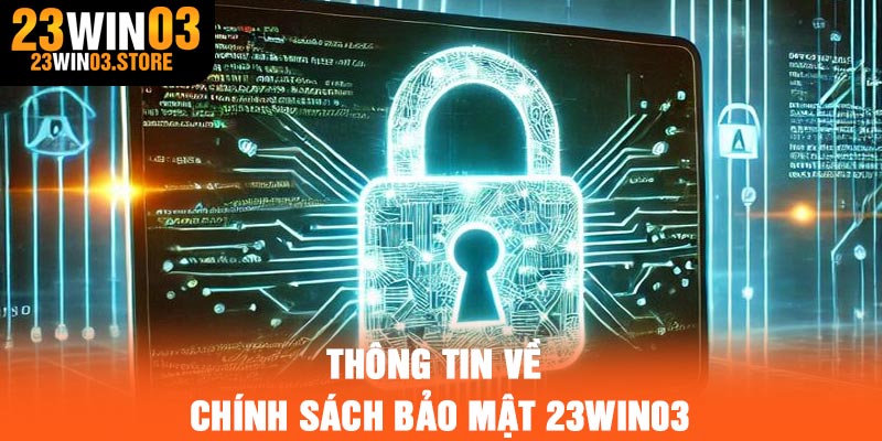Thông tin về chính sách bảo mật 23Win03