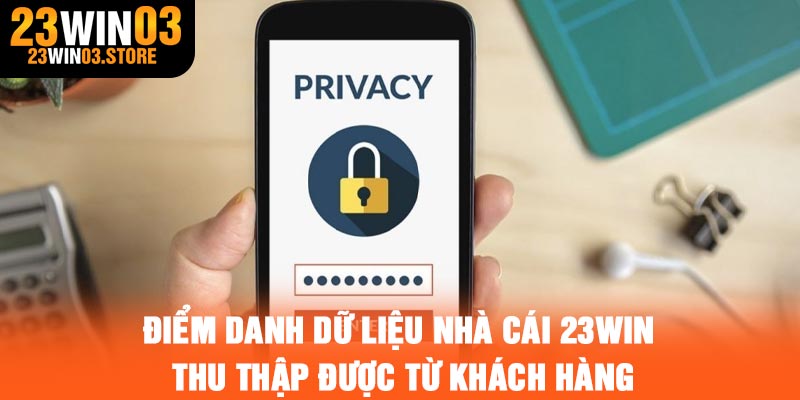 Điểm danh dữ liệu nhà cái 23win thu thập được từ khách hàng