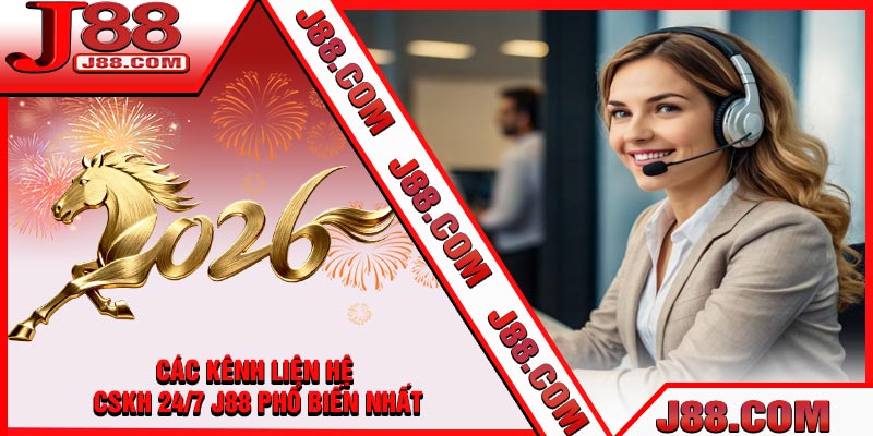 Các Kênh Liên Hệ CSKH 24/7 J88 Phổ Biến Nhất