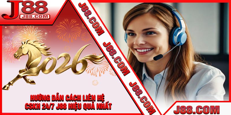 Hướng Dẫn Cách Liên Hệ CSKH 24/7 J88 Hiệu Quả Nhất